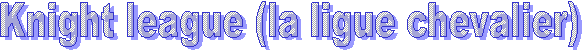Knight league (la ligue chevalier)