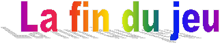La fin du jeu